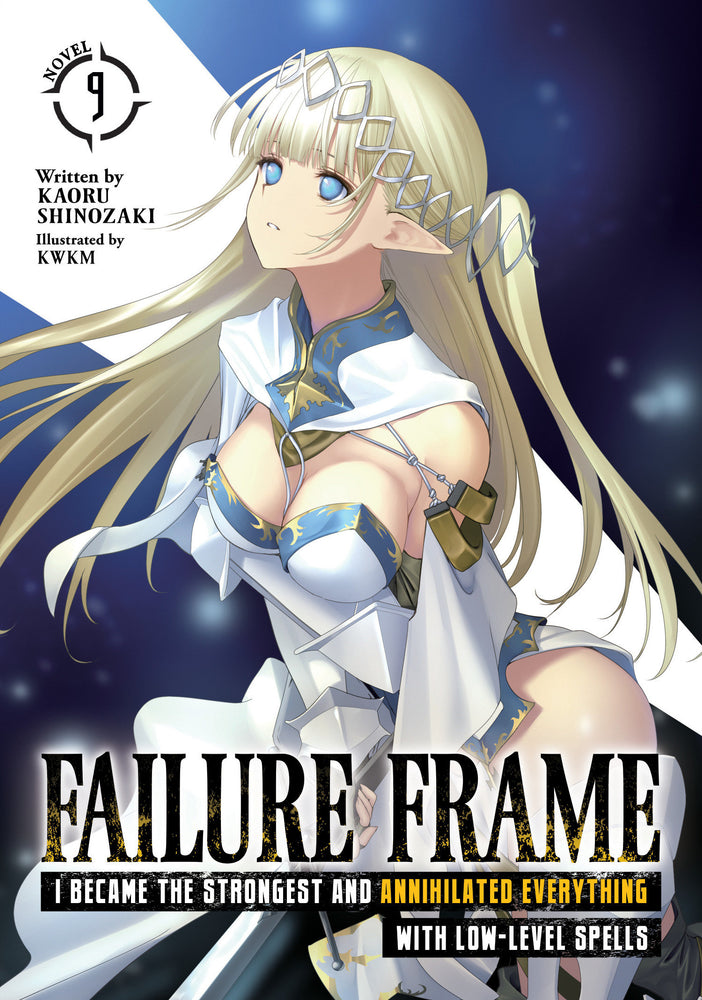 Failure Frame: I Became The Strongest And Annihilated Everything With Low-Level Spells (Light Novel) Volume. 9